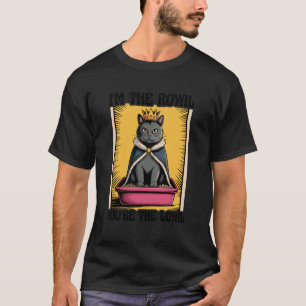 Funny Cat Litter Box I'm The Royal You're The Loya T-Shirt