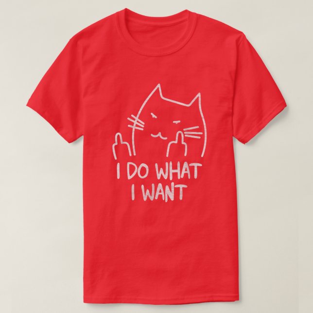 Funny cat lover I do what I want with my cat funny T-Shirt (Design Front)