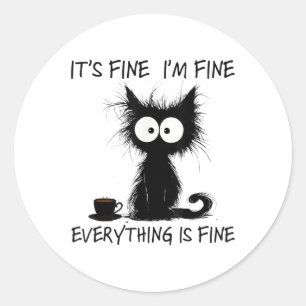 Funny Cat Lover Its Fine Im Fine Everything Is Fin Classic Round Sticker