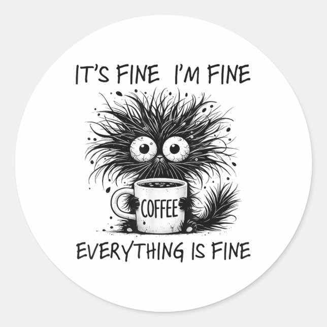 Funny Cat Lover Its Fine Im Fine Everything Is Fin Classic Round Sticker (Front)