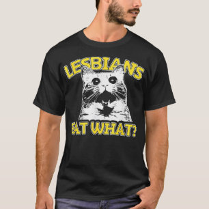 Funny Cat Lovers Lesbians Eat What Gay Womens  T-Shirt