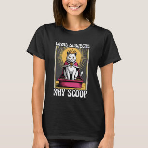 Funny Cat Loyal Subjects May Scoop Cat Litter Box T-Shirt