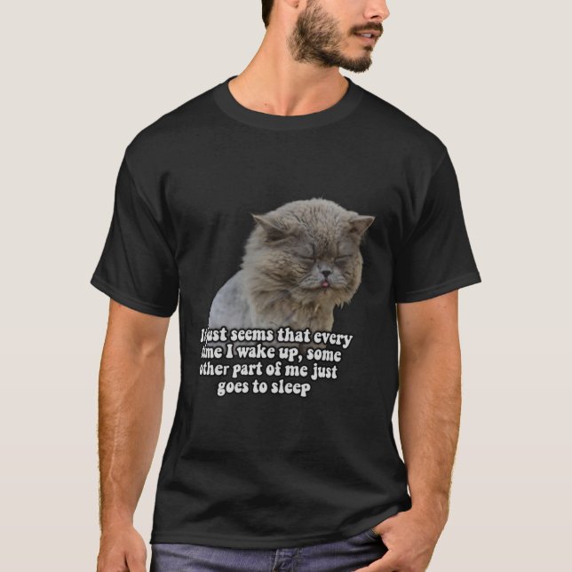 Funny cat meme for kitty lovers and cat owners T-Shirt (Front)