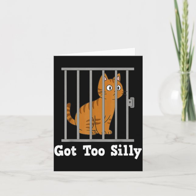 Funny Cat Meme Got Too Silly Humor For Men Women K Card (Front)