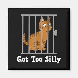 Funny Cat Meme Got Too Silly Humor For Men Women K Magnet