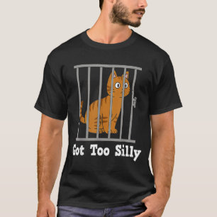 Funny Cat Meme Got Too Silly Humor For Men Women K T-Shirt