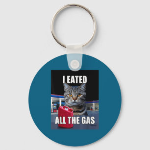 Funny Cat Meme I Eated Wanted All The Gas Funny Me Key Ring