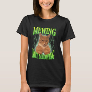 Funny Cat Meme Mewing Cute Funny Cat Meowing cat T T-Shirt