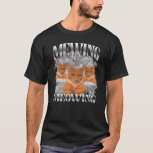Funny Cat Meme Mewing Not Meowing Pet Cat Trend Qu T-Shirt