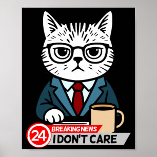 Funny Cat Meme Sarcastic Humor I Dont Care Cat Poster