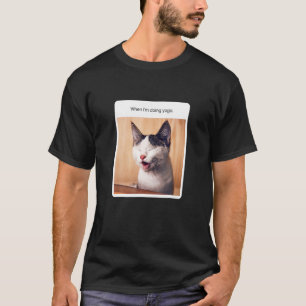 Funny Cat Meme When I M Doing Yoga T-Shirt