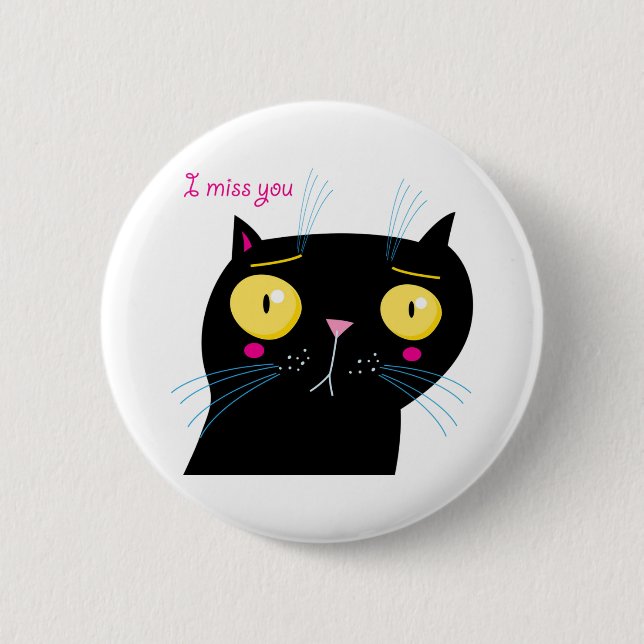Funny cat miss you 6 cm round badge (Front)