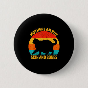 Funny Cat Mother I Am But Skin And Bones For Women 6 Cm Round Badge