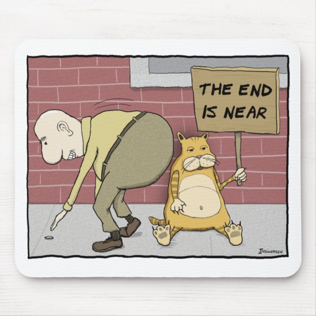 Funny cat mousepad: End is Near Mouse Mat (Front)