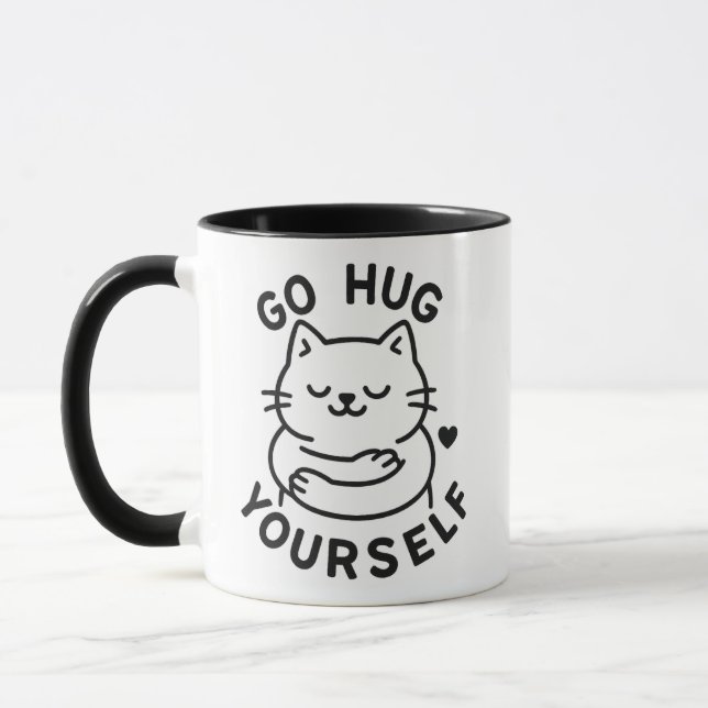 Funny Cat Mug – Go Hug Yourself Self Love Humour  (Left)