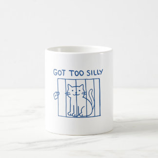 Funny Cat Mug– Got Too Silly Jail Kitty Coffee Cup