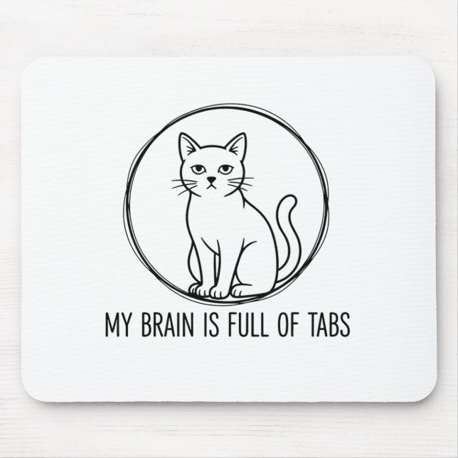 Funny Cat Office Mouse Pad - Brain Full Of Tabs (Front)