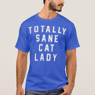 Funny cat owner totally crazy cat lady love cats T-Shirt