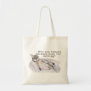 Funny Cat Painting – “Why are Humans always Busy Tote Bag