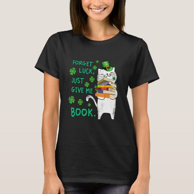 Funny Cat Patrick's Day Reading Book Forget Luck P T-Shirt (Front)