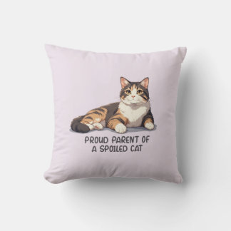 Funny Cat Pillow - Proud Parent of a Spoiled Cat