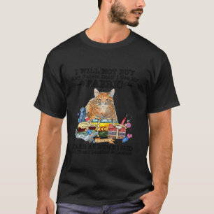 Funny Cat Quilting Sewing Sayings Sewer Quilter T-Shirt
