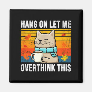 Funny Cat Quote Coffee Lover Retro Vintage Overthi Magnet