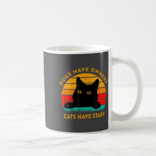 Funny Cat Quote Dogs Have Owners Cats Have Staff R Coffee Mug