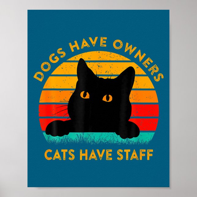 Funny Cat Quote Dogs Have Owners Cats Have Staff R Poster (Front)