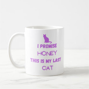 Funny Cat Quote: I Promise .. Last Cat Coffee Mug