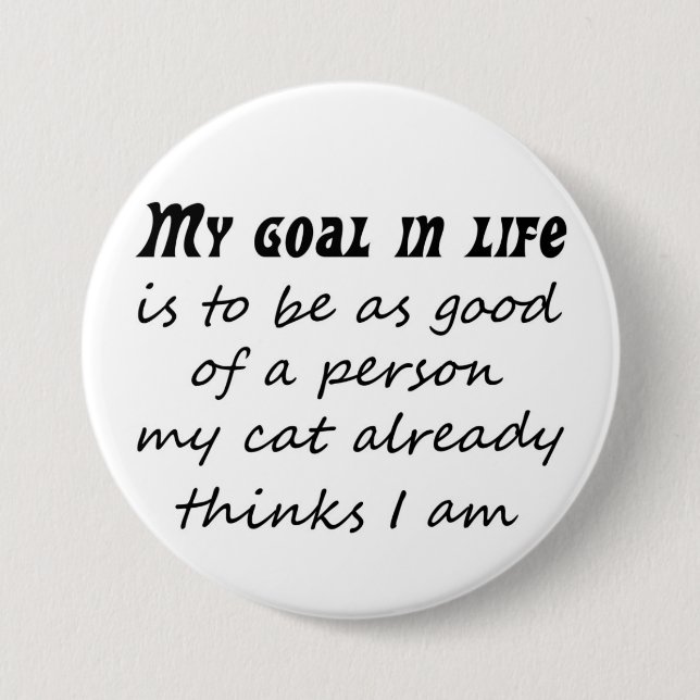 Funny cat quote slogan gifts novelty humour 7.5 cm round badge (Front)