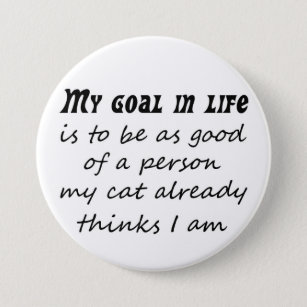 Funny cat quote slogan gifts novelty humour 7.5 cm round badge