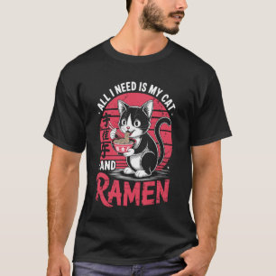 Funny Cat Ramen I Need My Cat and Ramen Kawaii Ani T-Shirt