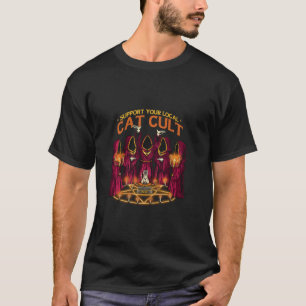 Funny Cat-Related Support Your Local Cat Cult T-Shirt