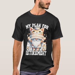 Funny Cat Retirement Saying For Cat Lover Retired T-Shirt