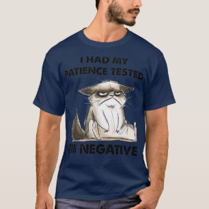 Funny cat sarcasms cat I Had My Patience Tested Im T-Shirt