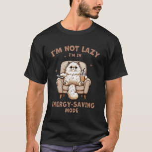 Funny Cat Sarcastic Sassy Im I'm Not Lazy T-Shirt