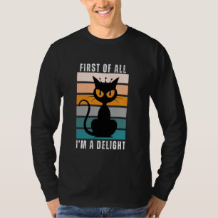 Funny Cat Sarcastic Vibes First Of All I' Am A Del T-Shirt