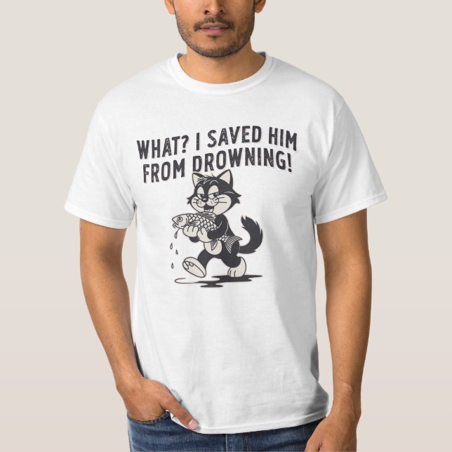 Funny Cat Saved Him From Drowning Shirt – Dark Hum (Front)