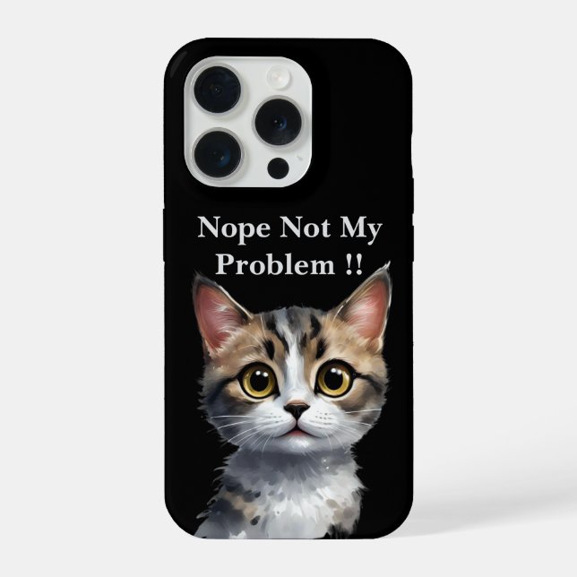 Funny Cat Say Not My Problem, iPhone Case (Back)