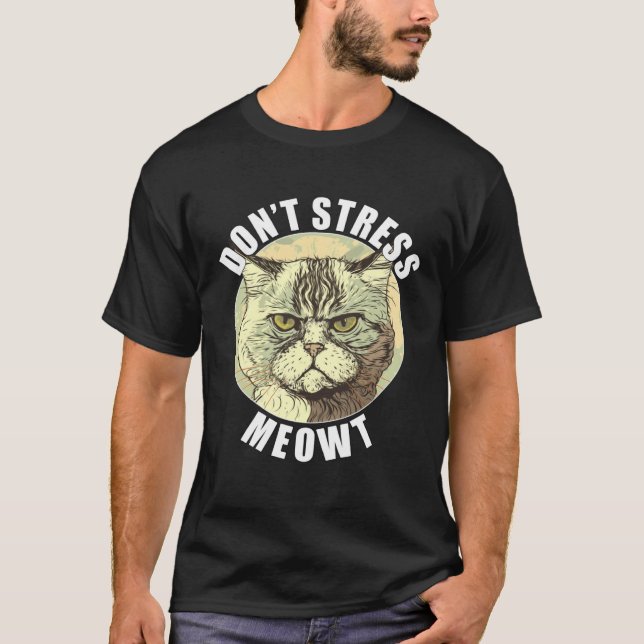 Funny Cat Saying Don't Stress Meowt Silly Grumpy A T-Shirt (Front)