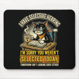 Funny Cat Selective Hearing Sarcastic Feline Mouse Mat