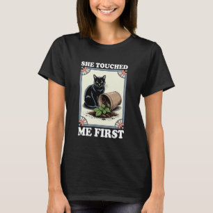 Funny Cat She Touched Me First Plant Cats Kitten C T-Shirt