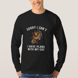 Funny Cat shirt Sorry I can't I have plans with my