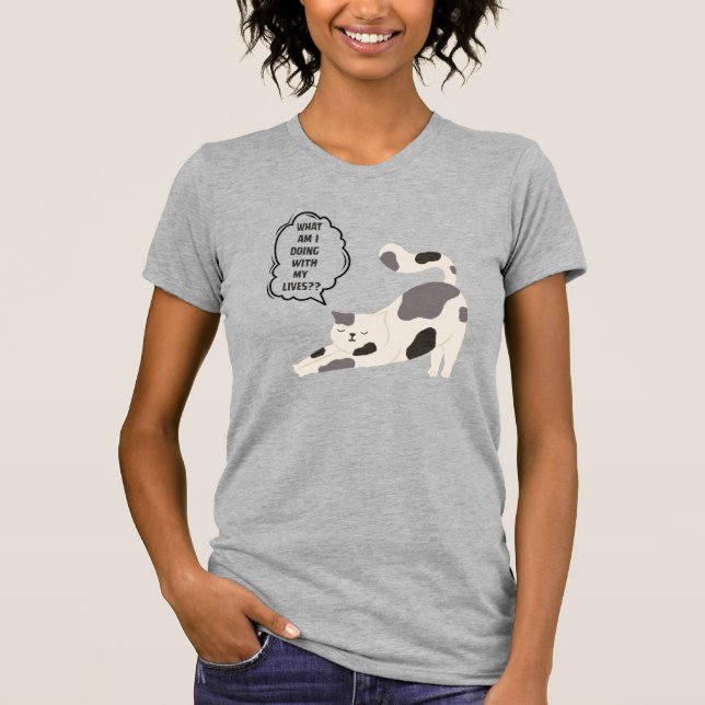 FUNNY CAT SHIRT WHAT AM I DOING WITH MY LIVES? (Front)