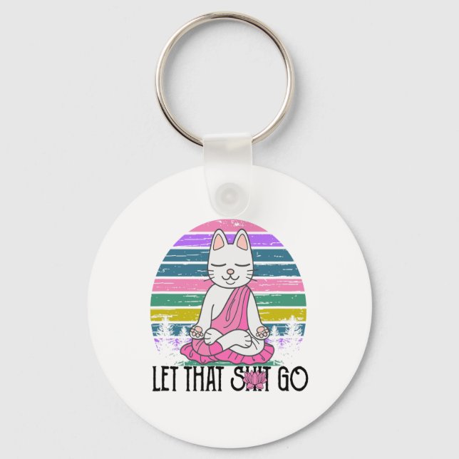 Funny Cat Shirts Meditating Kitty Let That Go Fun  Key Ring (Front)