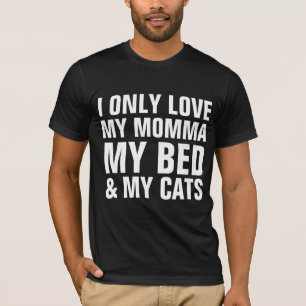 Funny Cat T-shirts, ONLY LOVE MOMMA, BED & MY CATS T-Shirt