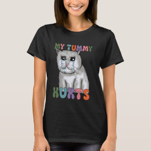Funny Cat Tee, My Tummy Hurts Cat, Crying Cat T-Shirt