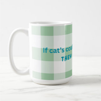 Funny cat themed mug, perfect for a cat lover coffee mug