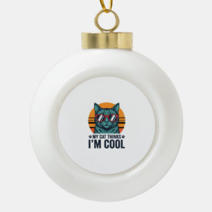 Funny Cat Thinks Im Cool Vintage Ceramic Ball Christmas Ornament